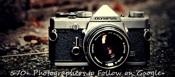570+ Photographers to Follow on Google Plus